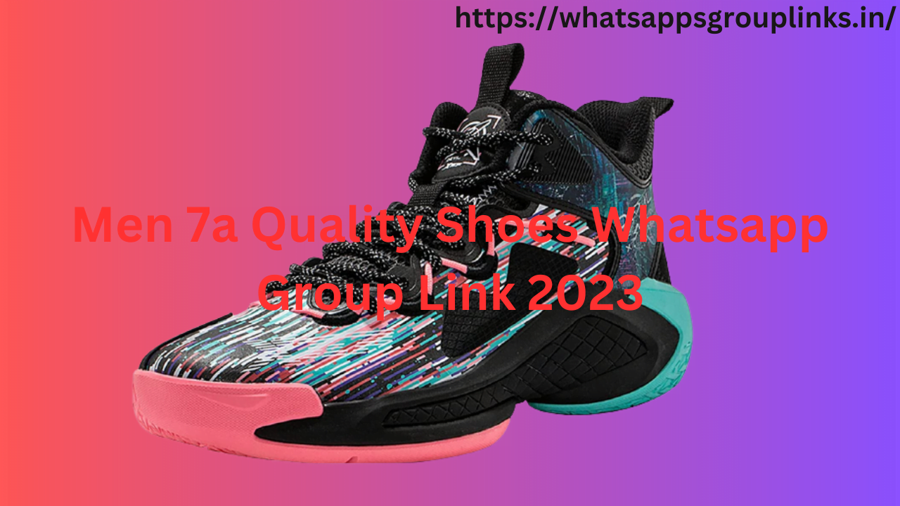 Men 7a Quality Shoes Whatsapp Group Link