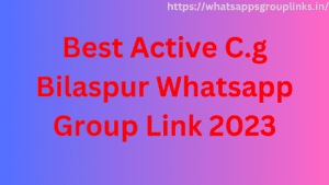 C.g Bilaspur Whatsapp Group Link