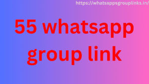 55 whatsapp group link