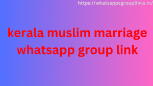 kerala muslim marriage whatsapp group link