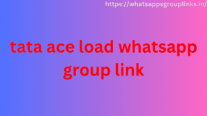 tata ace load whatsapp group link