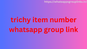 trichy item number whatsapp group link