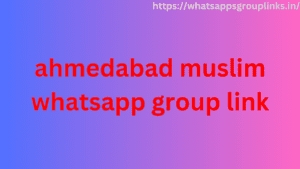 ahmedabad muslim whatsapp group link