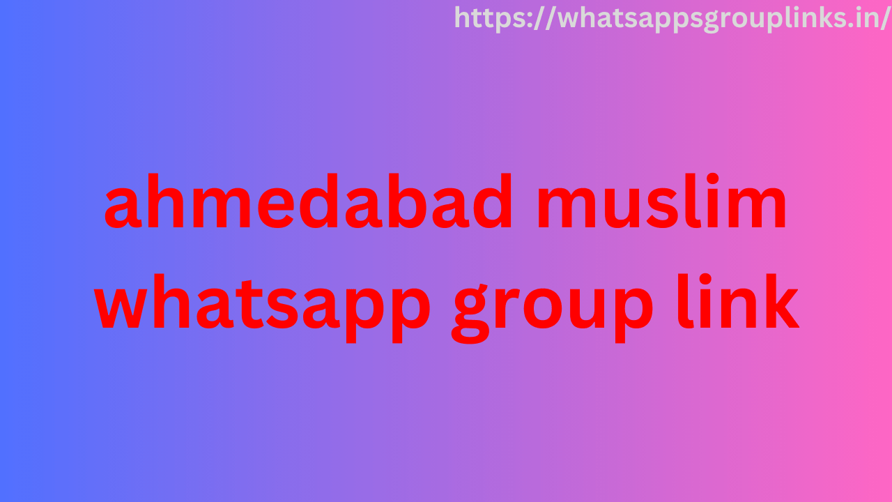 ahmedabad muslim whatsapp group link