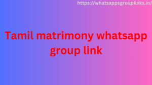 Tamil matrimony whatsapp group link