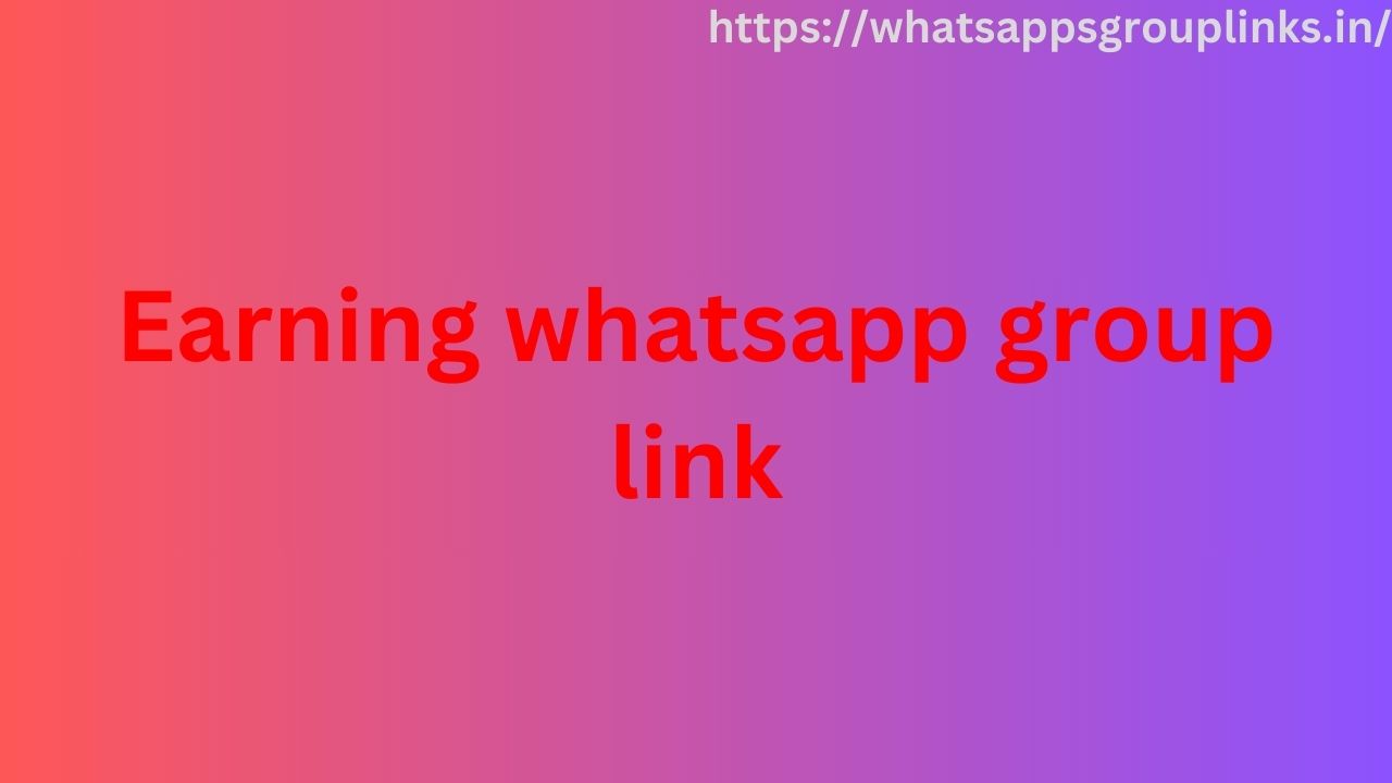 Earning whatsapp group link