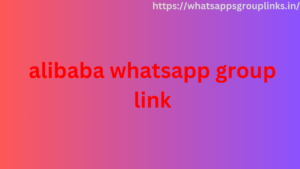 alibaba whatsapp group link