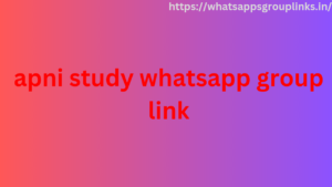 apni study whatsapp group link