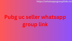 Pubg uc seller whatsapp group link