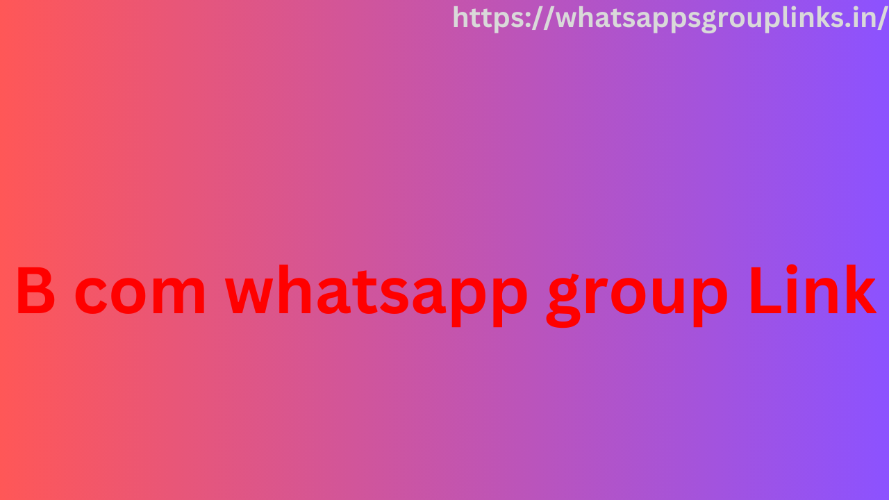 B com whatsapp group link